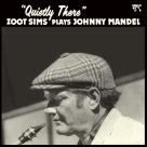 Zoot Sims: Quietly There - Zoot Sims Plays Johnny Mandel - Plak Foto #1