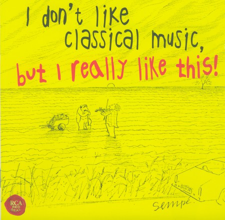 Çeşitli Sanatçılar: I Don't Like Classical Music, But I Kinda Like This! - CD