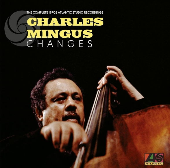Charles Mingus: Changes: The Complete 1970s Atlantic Studio Recordings - Plak Foto #1