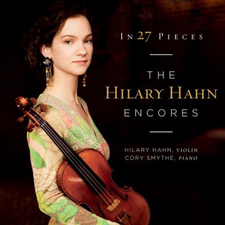 Hilary Hahn, Cory Smythe: Hilary Hahn - In 27 Pieces/ The Hilary Hahn Encores - CD