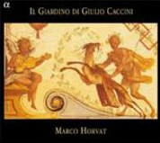 Marco Horvat: Il Giardino di Giulio Caccini - CD