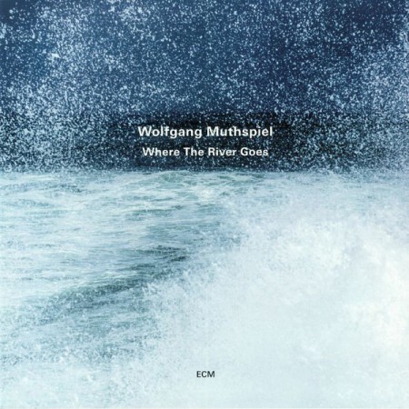 Wolfgang Muthspiel: Where The River Goes - CD