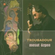 Mesut Özgen: Troubadour - CD