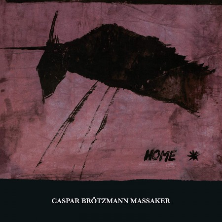 Caspar Brötzmann: Home - Plak