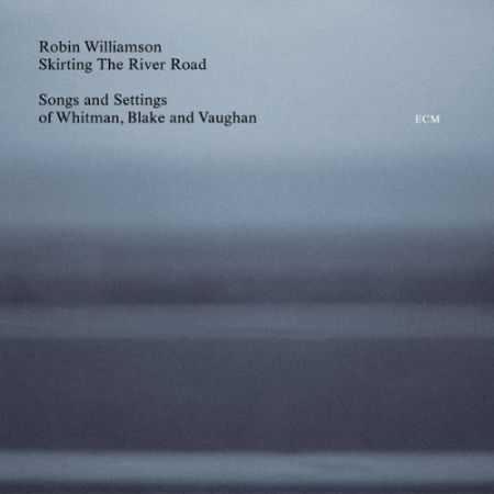 Robin Williamson: Skirting The River Road - Songs and Settings of Whitman, Blake and Vaughan - CD
