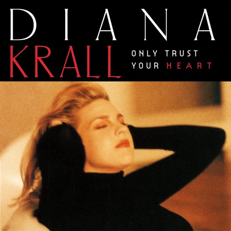 Diana Krall: Only Trust Your Heart - Plak