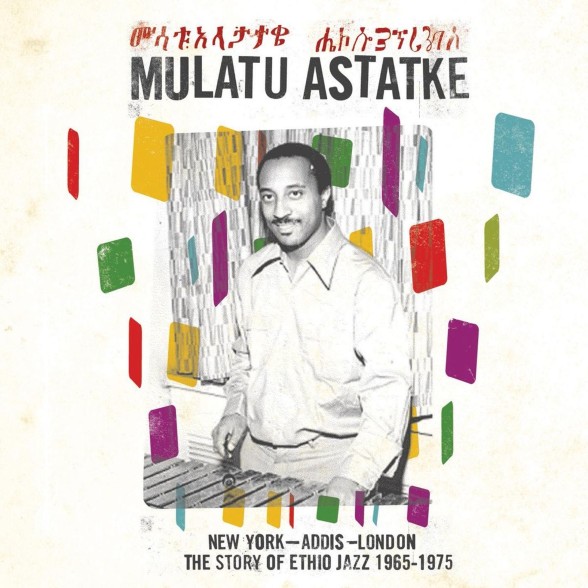 Mulatu Astatke - New York-Addis-London - The Story Of Ethio Jazz 1965-1975