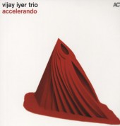 Vijay Iyer Trio: Accelerando - Plak