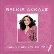 Belkıs Akkale: Türkü Türkü Türkiyem 1 - CD