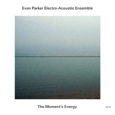 Evan Parker Electro-Acoustic Ensemble: The Moment's Energy - CD