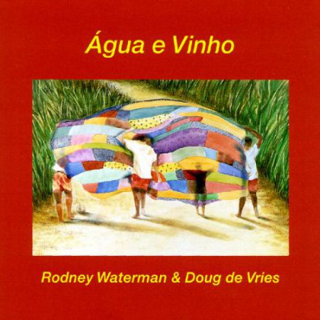 Rodney Waterman, Doug de Vries: agua e Vinho - CD