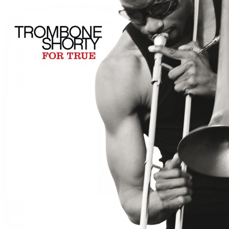 Trombone Shorty: For True - CD