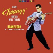 Duane Eddy & The Rebels: Have "Twangy" Guitar, Will Travel - Plak