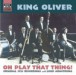 Oliver, Joe King: Oh, Play That Thing! (1923) - CD