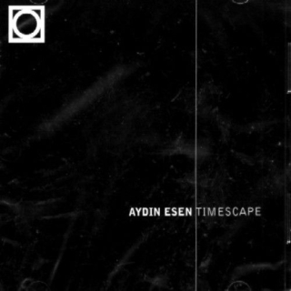Aydın Esen: Timescape - CD