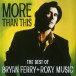 More Than This - Best of Bryan Ferry + Roxy Music - CD