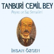 İhsan Özgen: Tanburi Cemil Bey, Peşrev ve Saz Semaileri - CD