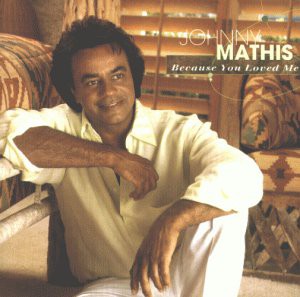 Johnny Mathis: Because You Loved Me - CD