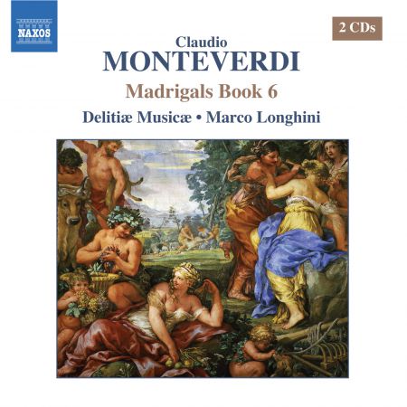 Delitiae Musicae: Monteverdi, C.: Madrigals, Book 6 (Il Sesto Libro De Madrigali, 1614) - CD