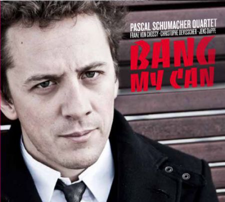 Pascal Schumacher: Bang My Can - CD