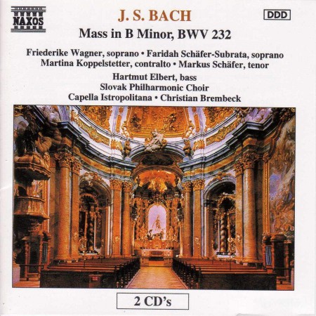 Friederike Wagner, Faridah SchaferSubrata, Slovak Philharmonic Choir, Capella Istropolitana, Martina Koppelstetter, Hartmut Elbert, Christian Brembeck: J.S. Bach: Mass in B Minor, BWV 232 - CD