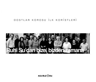 Dostlar Korosu İlk Koristleri - Ruhi Su'dan Bize, Bizden Zamana