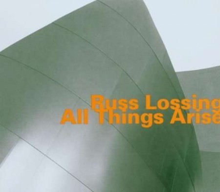 Russ Lossing: All Things Arise - CD