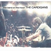 Cardigans: First Band On The Moon - Plak