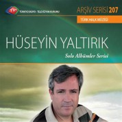 Hüseyin Yaltırık: TRT Arşiv Serisi - 207 / Hüseyin Yaltırık - Solo Albümler Serisi - CD