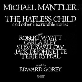 Michael Mantler: The Hapless Child - CD