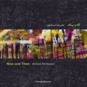Alireza Mortazavi, Mohammedreza Mortazavi: Now and Then - CD