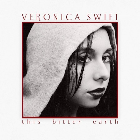 Veronica Swift: This Bitter Earth - CD