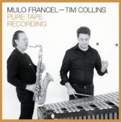 Mulo Francel, Tim Collins: Mulo Francel – Tim Collins (Pure Tape Recording) - Makara Bant