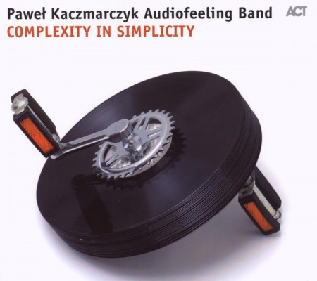 Pawel Kaczmarczyk Audiofeeling Band: Complexity in Simplicity - CD
