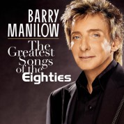 Barry Manilow: The Greatest Songs Of The Eighties - CD