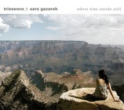Triosence, Sara Gazarek: Where Time Stands Still - CD