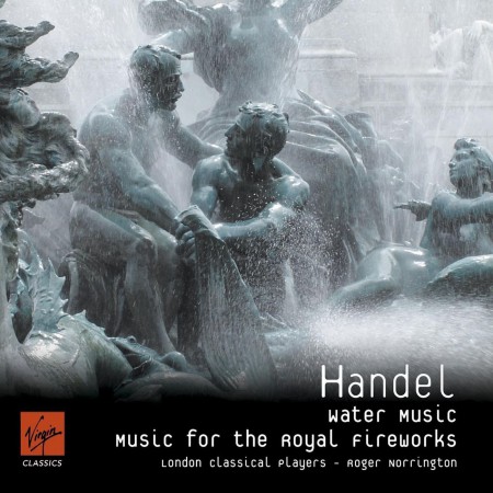 London Classical Players, Sir Roger Norrington: Handel: Water Music, Music for the Royal Fireworks - CD