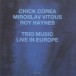 Chick Corea, Miroslav Vitouš, Roy Haynes: Trio Music, Live in Europe - CD