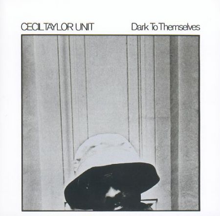 Cecil Taylor: Dark To Themselves - CD