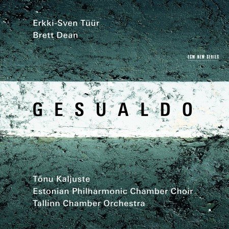 Tõnu Kaljuste, Estonian Philharmonic Chamber Choir, Tallinn Chamber Orchestra: GESUALDO / Erkki-Sven Tüür / Brett Dean - CD