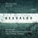 GESUALDO / Erkki-Sven Tüür / Brett Dean - CD