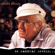 Attila İlhan: Ne Kadınlar Sevdim - CD