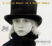 Çeşitli Sanatçılar: A Little Magic In A Noisy World - The Ultimate Act World Jazz Anthology Vol. I - CD