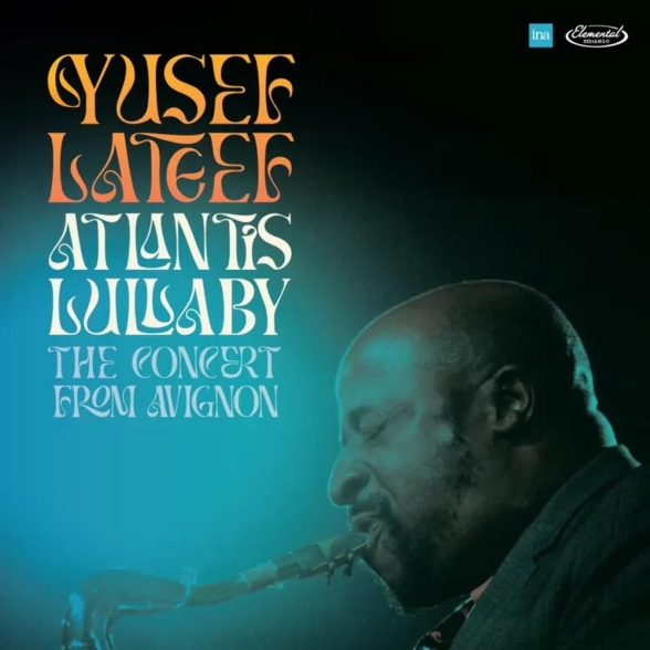Yusef Lateef - Atlantis Lullaby: The Concert From Avignon