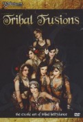 Tribal Fusions: The Exotic Art Of Tribal Bellydance - DVD