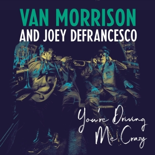 Van Morrison, Joey De Francesco: You're Driving Me Crazy - Plak