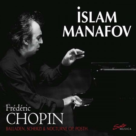 İslam Manafov: Chopin: Balladen, Scherzi & Nocturne, Op. Posth - CD
