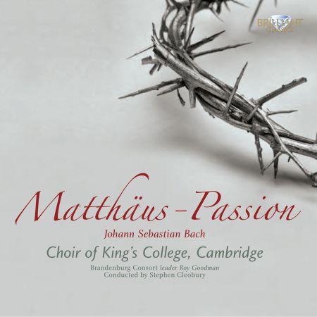 The Choir of King's College Cambridge, Brandenburg Consort, Roy Goodman, Stephen Cleobury: J.S. Bach: Matthäus Passion - CD