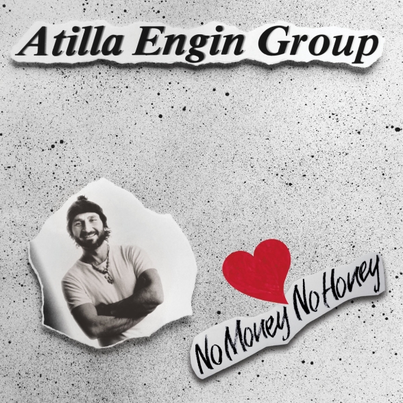 Atilla Engin - No Money No Honey