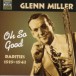 Miller, Glenn: Oh, So Good  (1939-1943) - CD